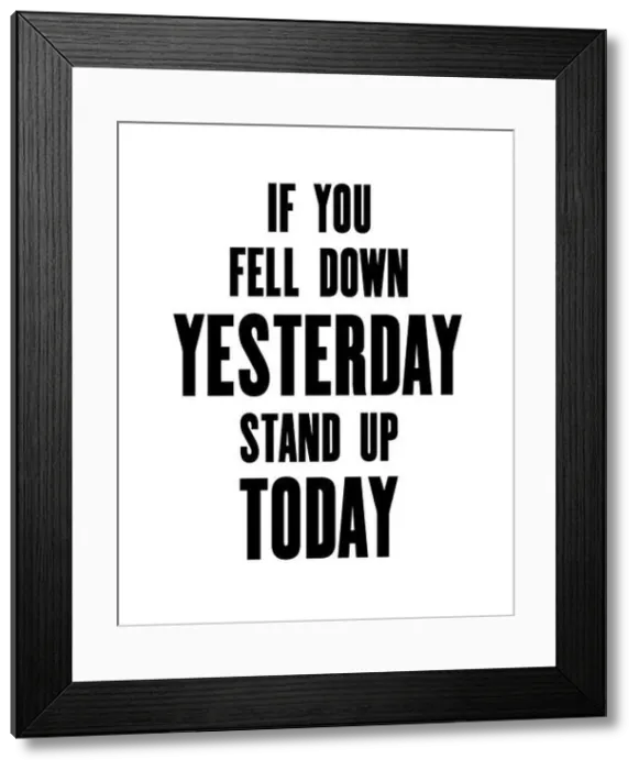 Framed Print : Inspiring motivation quote with text If You Fell Down Yesterday Stand Up Today. Vector typography poster design concept