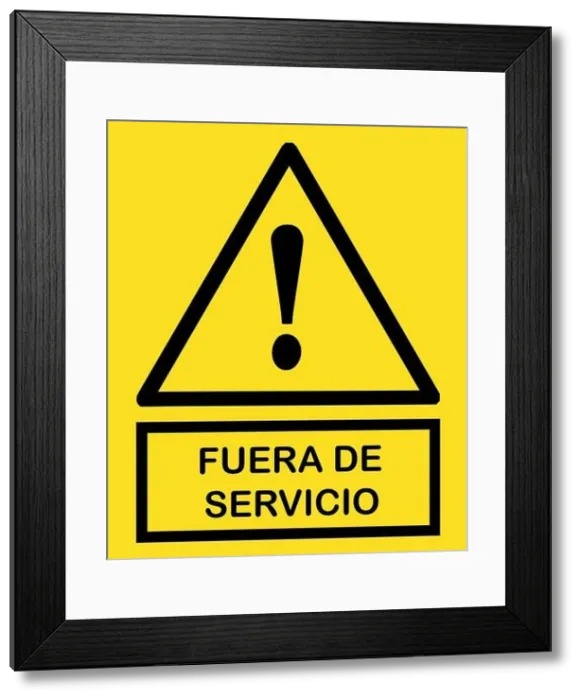 Framed Print : fuera de servicio señal : out of service sign with yellow triangle and exclamation point mark yellow banner Framed Print : fuera de servicio señal : out of service sign with yellow triangle and exclamation point mark yellow banner