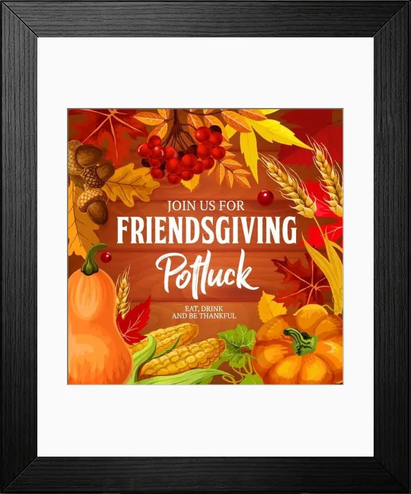 Framed Print : Friendsgiving potluck dinner, Thanksgiving holiday invitation. Vector Friendsgiving feast or friends dinner eat and drink, of pumpkin, butternut, acor Framed Print : Friendsgiving potluck dinner, Thanksgiving holiday invitation. Vector Friendsgiving feast or friends dinner eat and drink, of pumpkin, butternut, acor