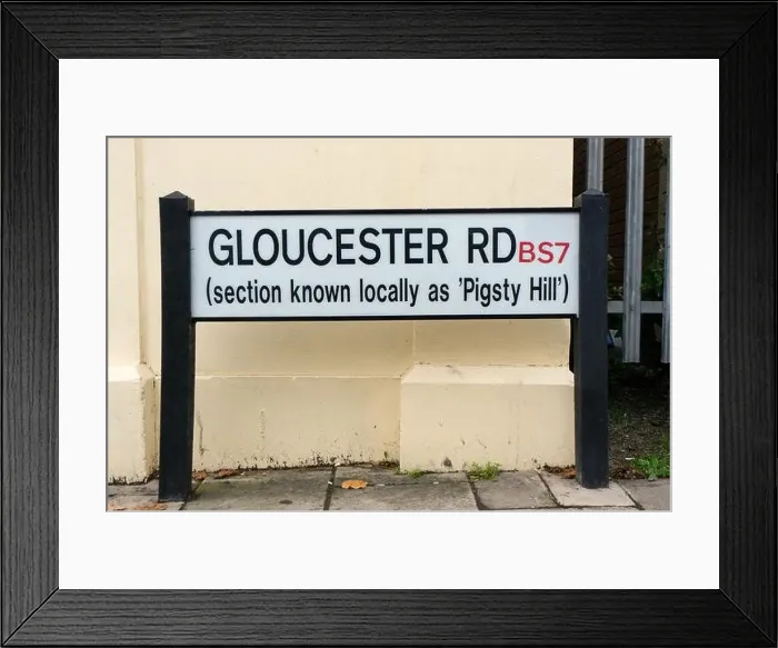 Framed Print : A street name sign for Gloucester Road, known locally as Pigsty Hill in Bristol, England Framed Print : A street name sign for Gloucester Road, known locally as Pigsty Hill in Bristol, England
