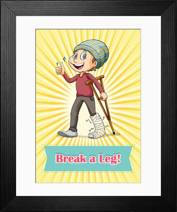 Framed Print : Idiom break a leg Framed Print : Idiom break a leg