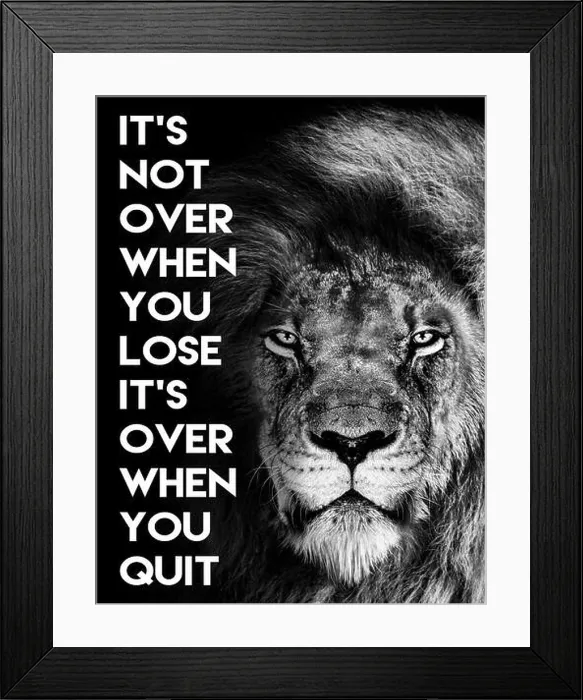 Framed Print : Inspirational Motivational quote, it's not over when you lose it's over when you quit Framed Print : Inspirational Motivational quote, it's not over when you lose it's over when you quit