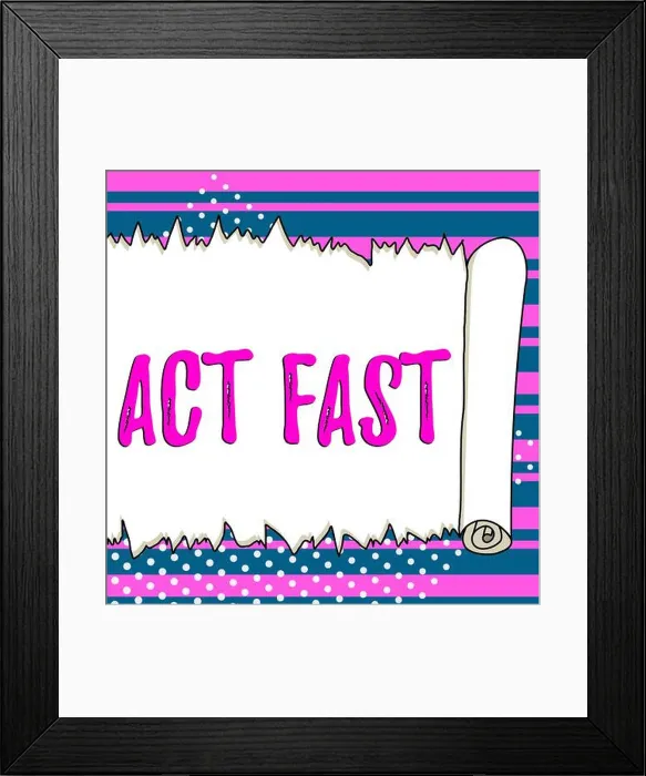 Framed Print : Sign displaying Act Fast, Business showcase Voluntarily move in the highest state of speed initiatively Framed Print : Sign displaying Act Fast, Business showcase Voluntarily move in the highest state of speed initiatively