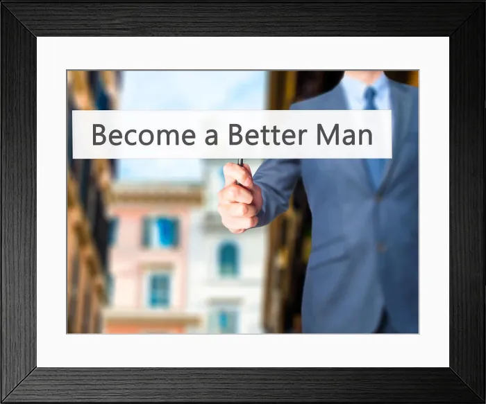 Framed Print : Become a Better Man - Businessman hand holding sign. Business, technology, internet concept. Stock Photo Framed Print : Become a Better Man - Businessman hand holding sign. Business, technology, internet concept. Stock Photo