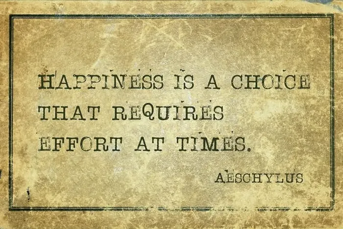 Framed Print : Happiness is a choice that requires effort at times - famous ancient Greek tragedian Aeschylus quote printed on grunge