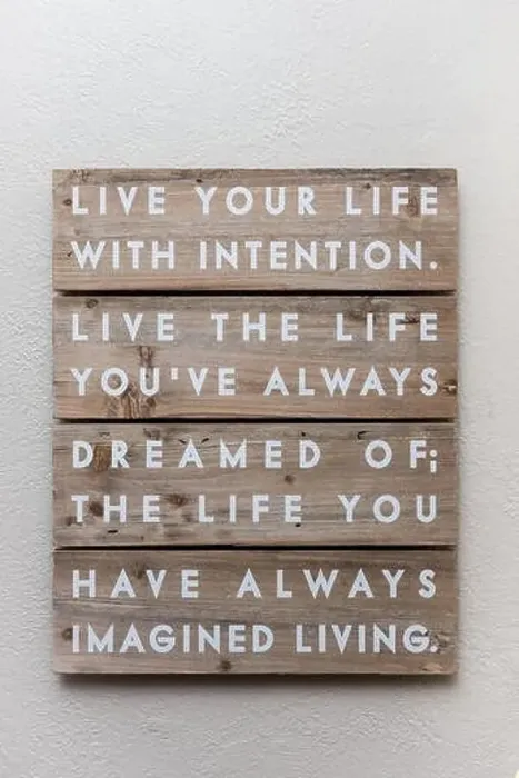 Framed Print : Live your life with intention. Live the life you've always dreamed of; the life you have always imagined living