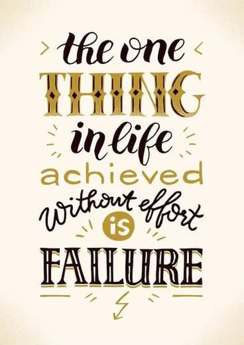 Framed Print : The only thing in life achieved without effort is failure Framed Print : The only thing in life achieved without effort is failure