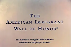 Immigrant Prints: The American Immigrant Wall of Honor plaque
