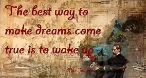 Motivational Prints: The best way to make dreams come true is to wake up