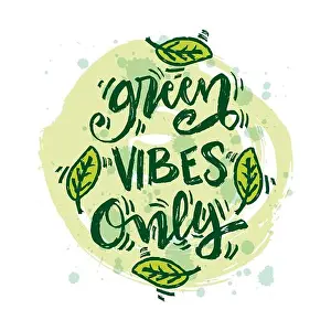 Motivational Prints: Green vibes only hand lettering. Slogan concept