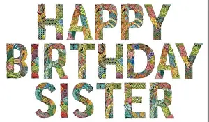 Zentangle Prints: Hand-painted art design. Hand drawn illustration words HAPPY BIRTHDAY SISTER for t-shirt and other decoration