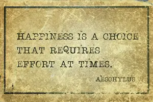 Yellowish Prints: Happiness is a choice that requires effort at times - famous ancient Greek tragedian Aeschylus quote printed on grunge