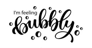 Lively Prints: I AM FEELING BUBBLY text. I am feeleng bubbly quote
