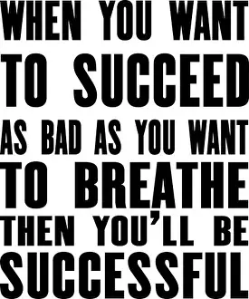 Motivate Prints: Inspiring motivation quote with text When You Want To Succeed As Bad As You Want To Breathe Then You Will Be Successful