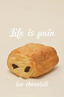 Croissant Prints: Life is Pain Au Chocolat Or Chocolate Croissant