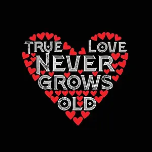 Valentines Prints: Love Quote. True Love Never Grow Old