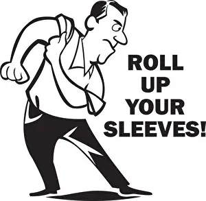 Threats Prints: A man rolling up his sleeves with the words Roll Up Your Sleeves! next to him