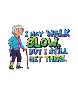 Senior Citizen Prints: May Walk Slow, But I Still Get There' Grandma & Senior Humor Gift