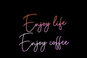 Hot Beverage Prints: Neon light words, enjoy life, enjoy coffee