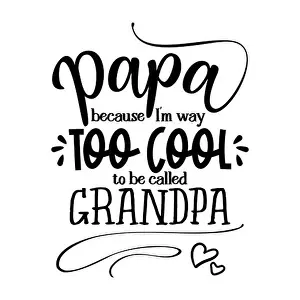 Grandpa Prints: Papa because I am way too cool to be called grandpa - funny vector quotes