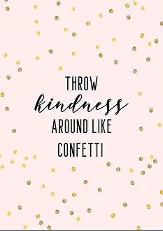 Uplifting Prints: throw kindness around like confetti